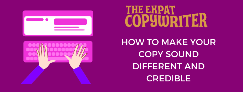 How to make your web copy sound different (and especially credible)